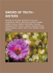 Sword of Truth - Sisters Sisters of the Dark, Sisters of the Light, Alessandra, Amelia, Annalina Aldurren, Armina, Aubrey, Cecilia, Cherna, Christabel, Dulcinia, Elizabeth Myric, Finella, Fionola, Georgia Cifaro, Grace Rendall, Greta,1234806177,9781234806170