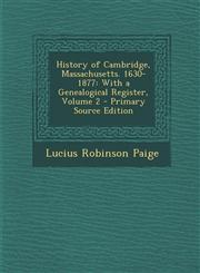 History of Cambridge, Massachusetts. 1630-1877 With a Genealogical Register, Volume 2 - Primary Source Edition,1294268449,9781294268444