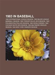 1983 in baseball 1983 International League season, 1983 Major League Baseball season, 1983 Toronto Blue Jays season,1156036453,9781156036457