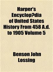 Harper's Encyclopædia of United States History From 458 A.d. to 1905 Volume 5,1154723526,9781154723526
