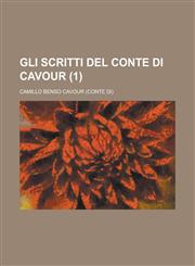 Gli Scritti del Conte Di Cavour (1),1153466937,9781153466936