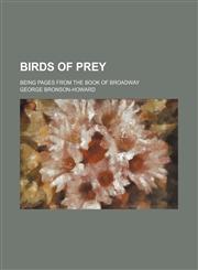 Birds of prey; being pages from the Book of Broadway,115054399X,9781150543999