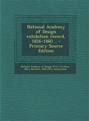 National Academy of Design Exhibition Record, 1826-1860 .. - Primary Source Edition,1293545945,9781293545942