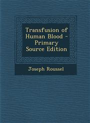 Transfusion of Human Blood - Primary Source Edition,1293292931,9781293292938