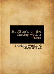 St. Ælian's; or, the Cursing Well. a Poem,1140285157,9781140285151