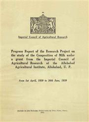Progress Report of the Research Project on the Study of the Composition of Milk Under a Grant from the Imperial Council of Agricultural Research at the Allahabad Agricultural Institute, Allahabad, U.P. - From 1st April, 1939 to 30th June - 1939