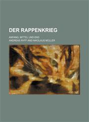 Der Rappenkrieg; Anfang, Mittel und End,1130416860,9781130416862