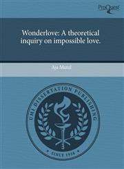 Wonderlove A theoretical inquiry on impossible love.,1244577480,9781244577480