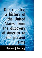 Our country; a history of the United States, from the discovery of America to the present time,111766175X,9781117661759