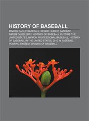 History of baseball Minor league baseball, Negro league baseball, Abner Doubleday, History of baseball outside the United States,1157433162,9781157433163
