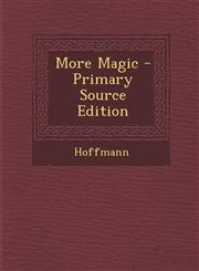 More Magic - Primary Source Edition,1294312545,9781294312543