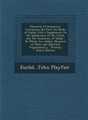 Elements of Geometry Containing the First Six Books of Euclid with a Supplement on the Quadrature of the Circle, and the Geometry of Solids,1289556008,9781289556006