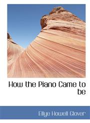 How the Piano Came to be,1110475713,9781110475711