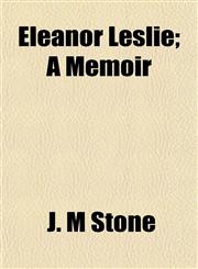 Eleanor Leslie; A Memoir,1154691845,9781154691849