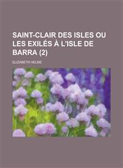 Saint-Clair Des Isles Ou Les Exiles A L'Isle de Barra (2),1234309378,9781234309374