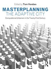 Masterplanning the Adaptive City Computational Urbanism in the Twenty-First Century,0415534801,9780415534802