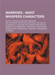 Warriors - Night Whispers characters Antpelt, Applefur, Ashfoot, Barkface, Beetlewhisker, Berrynose, Birchfall, Blackstar, Blossomfall, Bluestar, Boulderpaw, Brackenfur, Brambleclaw, Breezepelt, Briarlight, Brightheart, Bumblestripe, Cedarheart, Cherryki,1234651920,9781234651923