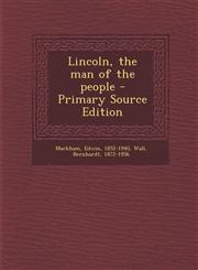 Lincoln, the Man of the People - Primary Source Edition,1295657651,9781295657650