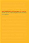 Special Educational Needs and the Internet Issues for the Inclusive Classroom,041526801X,9780415268011