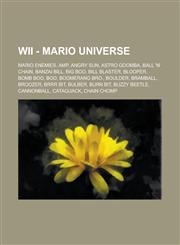 Wii - Mario universe Mario enemies, Amp, Angry Sun, Astro Goomba, Ball 'n' Chain, Banzai Bill, Big Boo, Bill Blaster, Blooper, Bomb Boo, Boo, Boomerang Bro., Boulder, Bramball, Broozer, Brrr Bit, Bulber, Burn Bit, Buzzy Beetle,1234734079,9781234734077