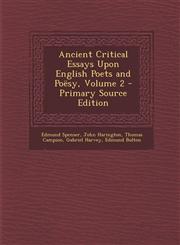 Ancient Critical Essays Upon English Poets and Poësy, Volume 2 - Primary Source Edition,1294142062,9781294142065