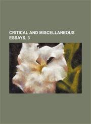 Critical and Miscellaneous Essays, 3,1150944803,9781150944802