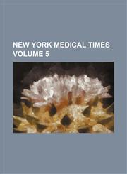 New York medical times Volume 5,1130459152,9781130459159
