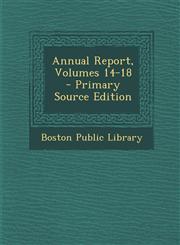 Annual Report, Volumes 14-18 - Primary Source Edition,1287540902,9781287540908