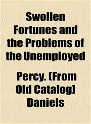 Swollen Fortunes and the Problems of the Unemployed,1153174014,9781153174015