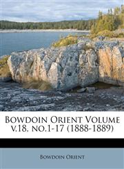 Bowdoin Orient Volume v.18, no.1-17 (1888-1889),1172244200,9781172244201