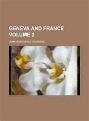 Geneva and France Volume 2,1234267810,9781234267810