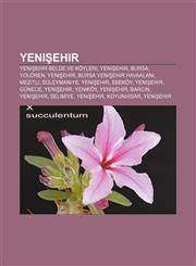 Yenişehir Yenişehir belde ve köyleri, Yenişehir, Bursa, Yolören, Yenişehir, Bursa Yenişehir Havaalanı, Mezitli, Süleymaniye, Yenişehir, Ebeköy,1232937398,9781232937395
