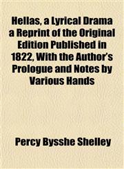 Hellas, a Lyrical Drama a Reprint of the Original Edition Published in 1822, With the Author's Prologue and Notes by Various Hands,1152522868,9781152522862