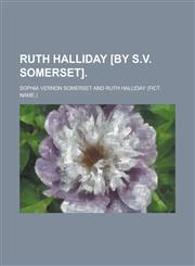Ruth Halliday [by S.V. Somerset],1236874862,9781236874863