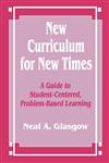 New Curriculum for New Times A Guide to Student-Centered, Problem-Based Learning,0803964994,9780803964990