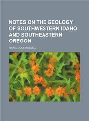 Notes on the geology of southwestern Idaho and southeastern Oregon,1151653500,9781151653505