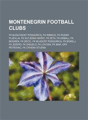 Montenegrin Football Clubs Fk Ribnica, Fk Budućnost Podgorica, Fk Sutjeska Nikšić, Fk Grbalj, Fk Zeta, Fk Dečić, Fk Bokelj,1156132894,9781156132890