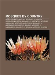 Mosques by country Mosques in Afghanistan, Mosques in Albania, Mosques in Algeria, Mosques in Argentina, Mosques in Armenia,1233265105,9781233265107
