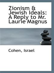 Zionism & Jewish Ideals A Reply to Mr. Laurie Magnus,1110965109,9781110965106
