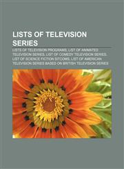 Lists of television series Lists of television programs, List of animated television series, List of comedy television series,1157668836,9781157668831