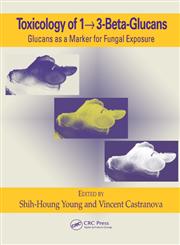 Toxicology of 1-3-Beta-Glucans Glucans as a Marker for Fungal Exposure 1st Edition,041570037X,9780415700375