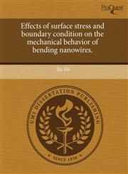 Effects of surface stress and boundary condition on the mechanical behavior of bending nanowires.,1243586400,9781243586407