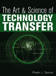 The Art & Science of Technology Transfer,0471707279,9780471707271