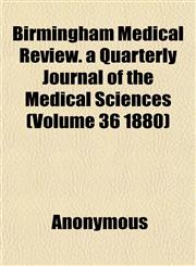 Birmingham Medical Review. a Quarterly Journal of the Medical Sciences (Volume 36 1880),1152627449,9781152627444