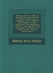Missouri as It Is in 1867 An Illustrated Historical Gazetteer of Missouri, Embracing the Geography, History, Resources and Prospects... the New,1289436304,9781289436308