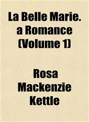La Belle Marie. a Romance (Volume 1),1152991566,9781152991569