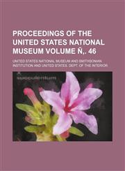 Proceedings of the United States National Museum Volume Ñ‚. 46,1153112701,9781153112703