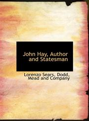 John Hay, Author and Statesman,1140269941,9781140269946