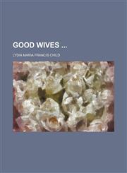 Good Wives,1151085170,9781151085177