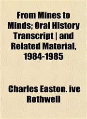 From Mines to Minds; Oral History Transcript | and Related Material, 1984-1985,1152249835,9781152249837